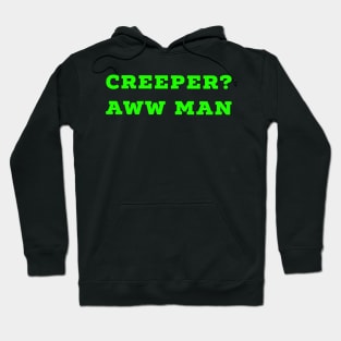 Funny Creeper Aw Man Minecraft Meme Aww Man green text Hoodie